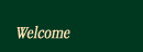 Welcome
